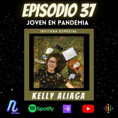 Episodio 37: JOVEN EN PANDEMIA | Entrevista | Kelly Aliaga