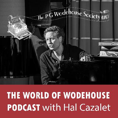 The World of Wodehouse Podcast by Hal Cazalet The World of Wodehouse Podcast by Hal Cazalet