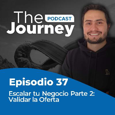 Episodio 37 - Escalar tu Negocio Parte 2: Validar la Oferta - Daniel Páez