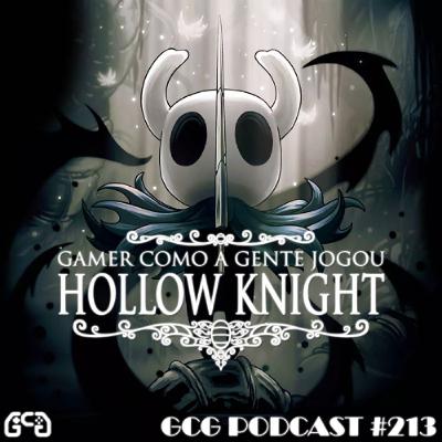 GCG Podcast #213 - Hollow Knight