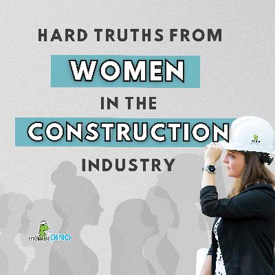88 : The Hard Truths from Women in the Construction Industry
