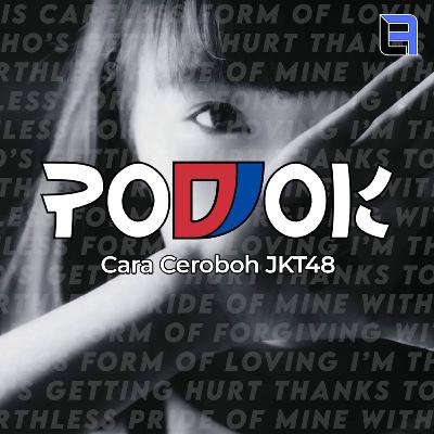 Podjok Diskusi#3 - Cara Ceroboh JKT48