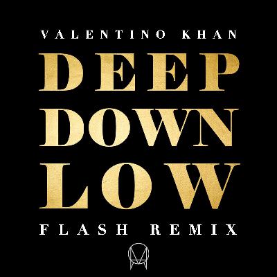 Valentino Khan - Deep Down Low (FLASH Remix) Valentino Khan - Deep Down Low (FLASH Remix)