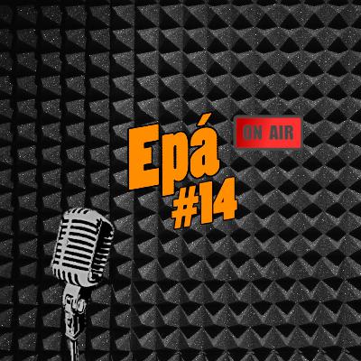 Epá #14 - Namoros de Infância, Emprestar Cenas e Fotos no Elevador