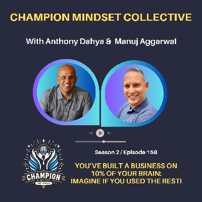S2-E158 - Imagine Using All Of Your Brain to Build your Business with Manuj Aggarwal