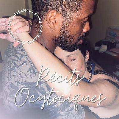 ÉPISODE 55 : Récits Ocytociques - AVAC internationnal à domicile et post partum rocambolesque - rencontre avec Astrid