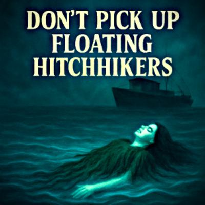 Episode 20: Don't Pick Up Floating Hitchhikers