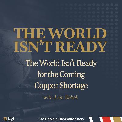 Ivan Bebek: The World Isn’t Ready for the Coming Copper Shortage