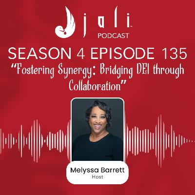 The Jali Ep 135: Fostering Synergy: Bridging DEI through Collaboration