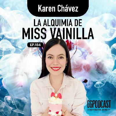 GGPodCast Ep-184 | La Alquimia de Miss Vainilla | Karen Chávez Castillo GGPodCast Ep-184 | La Alquimia de Miss Vainilla | Karen Chávez Castillo