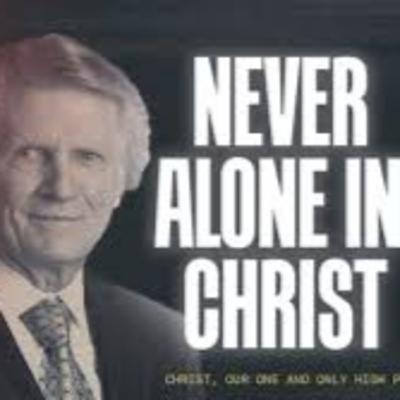 Never Alone in Christ | Christ, Our One and Only High Priest - Part 2 | David Wilkerson