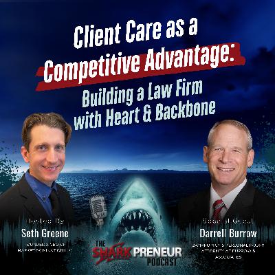 Episode 1243: Client Care as a Competitive Advantage: Building a Law Firm with Heart and Backbone with Darrell Burrow