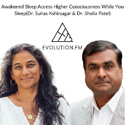 Awakened Sleep:Access Higher Consciousness While You Sleep(Dr. Suhas Kshirsagar & Dr. Sheila Patel)