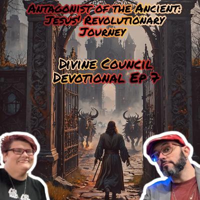 Antagonist of the Ancient: Jesus' Revolutionary Journey - DCD Devotional 7