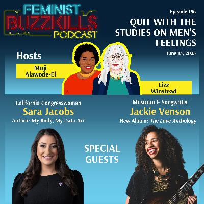 Quit With the Studies on Men’s Feelings With Sara Jacobs & Jackie Venson Quit With the Studies on Men’s Feelings With Sara Jacobs & Jackie Venson