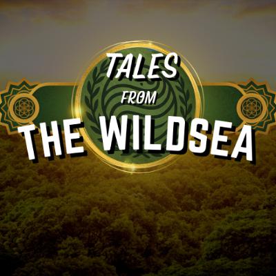 Tales From The Wildsea: A Firefly's Journal | Part 5 Tales From The Wildsea: A Firefly's Journal | Part 5