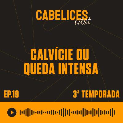 Calvície ou queda intensa Calvície ou queda intensa