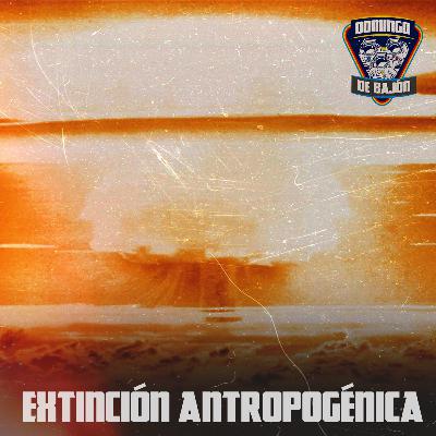 Extinción Antropogénica - Episodio 24