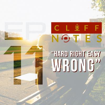 CLIFFNOTES | Ep 11: "Hard Right Easy Wrong"
