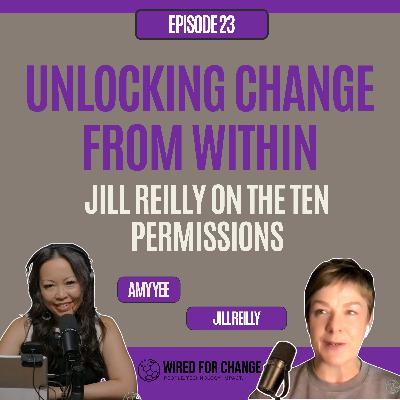 Unlocking Change from Within: Jill Reilly on The 10 Permissions