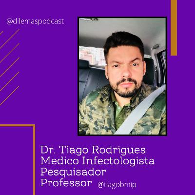 #025 Entrevista com Dr. Tiago Rodrigues infectologista