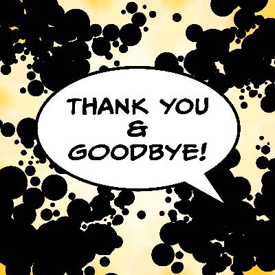 Thank You & Goodbye Thank You & Goodbye