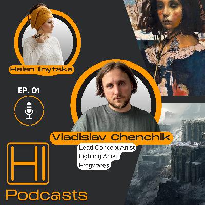 HI Podcasts #01 — Vladislav Chenchik — Від олівця до Unreal Engine