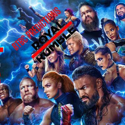 ROYAL RUMBLE 2023 PREDICTIONS!!!!! BTBC EP. 18 ROYAL RUMBLE 2023 PREDICTIONS!!!!! BTBC EP. 18