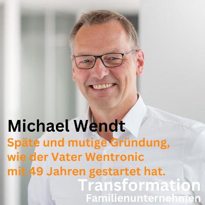 Späte und mutige Gründung, wie der Vater Wentronic mit 49 Jahren gestartet hat mit Michael Wendt Späte und mutige Gründung, wie der Vater Wentronic mit 49 Jahren gestartet hat mit Michael Wendt