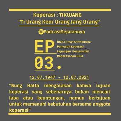 EP.03 Koperasi: Ti Urang Keur Urang Jang Urang (TIKUJANG)