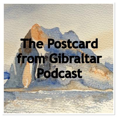 Postcard from Gibraltar Podcast No 1 Postcard from Gibraltar Podcast No 1