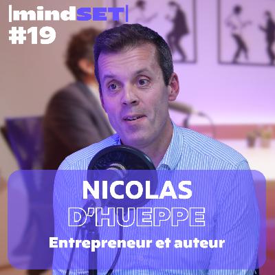 #19 Arrêt cardiaque pendant 53 minutes : Nicolas D'Hueppe, ancien entrepreneur, raconte son changement de Mindset