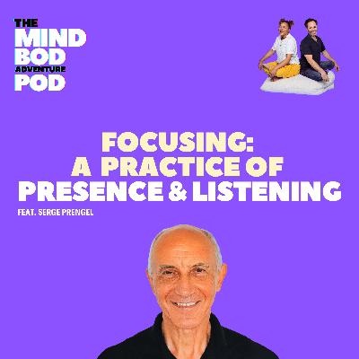 Focusing: A Practice of Presence & Listening | Serge Prengel