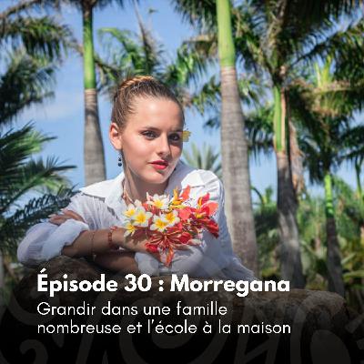 # 30 - Morregana : Grandir dans une famille nombreuse et lâĂ©cole Ă la maison # 30 - Morregana : Grandir dans une famille nombreuse et lâĂ©cole Ă la maison