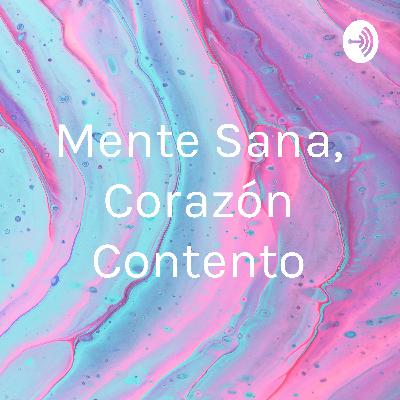 Episodio 1: Mente sana, corazón contento.