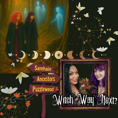 Witch Way Next? Ep 7: Through the Veil - Ancestral Magic & the Origins of Samhain Witch Way Next? Ep 7: Through the Veil - Ancestral Magic & the Origins of Samhain