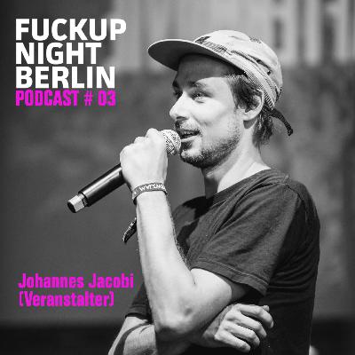 Fuckup Cast Vol. 03 – Johannes Jacobi (Veranstalter, Redakteur) Fuckup Cast Vol. 03 – Johannes Jacobi (Veranstalter, Redakteur)