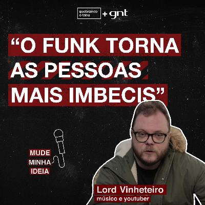 Você concorda com o Lord Vinheteiro sobre o funk? | Lord Vinheteiro Você concorda com o Lord Vinheteiro sobre o funk? | Lord Vinheteiro