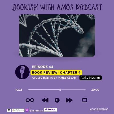 Atomic Habits - Chapter 4 (Book Review)