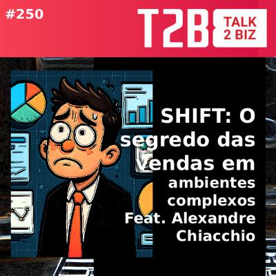 Shift: o segredo das vendas em ambientes complexos Feat. Alexandre Chiacchio