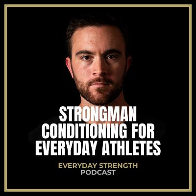 Strongman Conditioning for Everyday Athletes