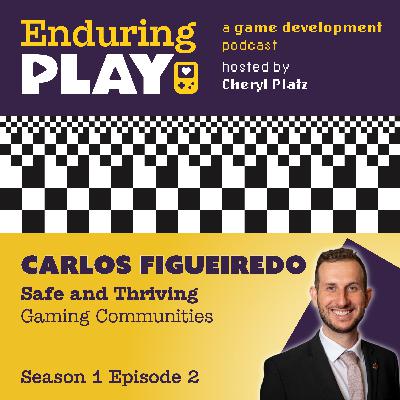 S1 E2: Safe and Thriving Gaming Communities with Carlos Figueiredo