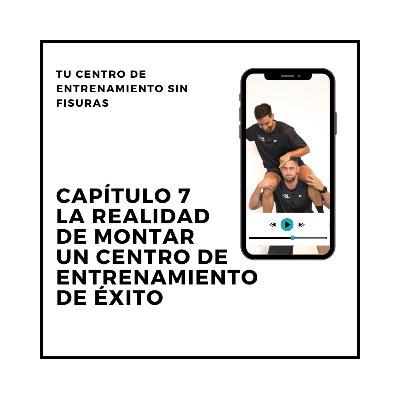 7. LA REALIDAD de montar un centro de entrenamiento de ÉXITO