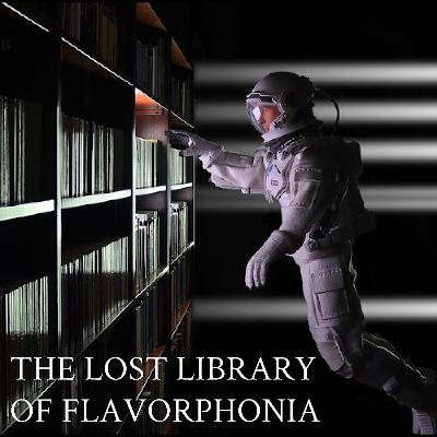 Episode 54: The Lost Library of Flavorphonia Episode 54: The Lost Library of Flavorphonia