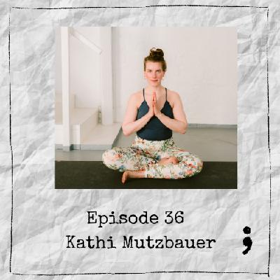 Episode 36 – Kathi Mutzbauer Episode 36 – Kathi Mutzbauer