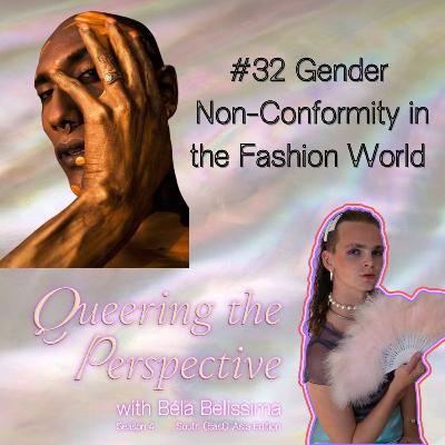 #32 Gender Non-Conformity in the Fashion World #32 Gender Non-Conformity in the Fashion World