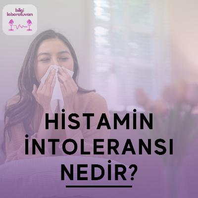 Histamin İntoleransı Nedir?