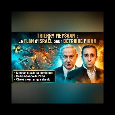 THIERRY MEYSSAN balance tout sur le plan d'ISRAËL pour démanteler l'IRAN définitivement ! | GPTV