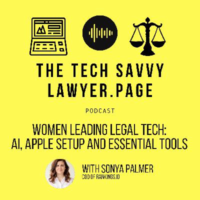 🎙️ Ep. 108: Women Leading Legal Tech: Sonya Palmer on AI, Apple Setup And Essential Tools.