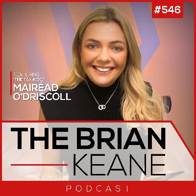 #546: The Tax Nerd Mairéad O'Driscoll on Where Every Irish Person Leaves Money On The Table, Easy Ways To Claim Your Tax Back and Mortgage Interest Relief When Buying A New Home!